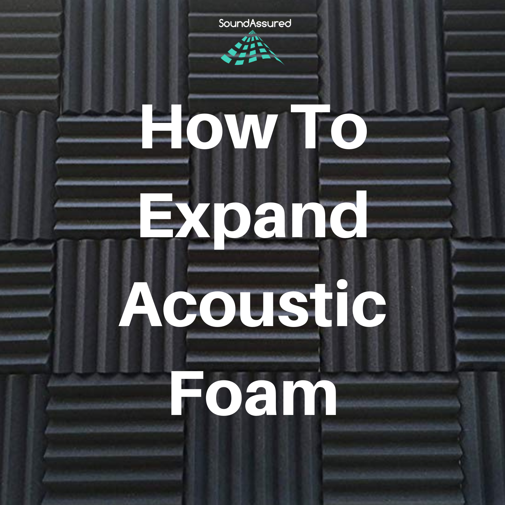 How To Get Acoustic Foam To Expand When It Comes Compressed – SoundAssured